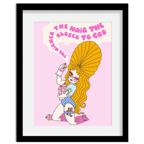 The Higher The Hair 18x24" Print