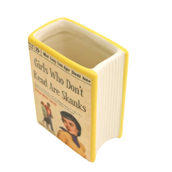 Girls Who Don't Read Are Sk*nks Pencil Holder