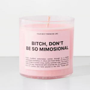 Bitch Don't Be So Mimosional 9oz Candle