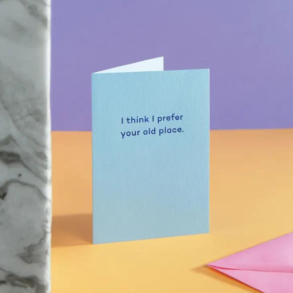 I Think I Prefer Your Old Place Greeting Card