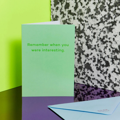 Remember When You Were Interesting Greeting Card