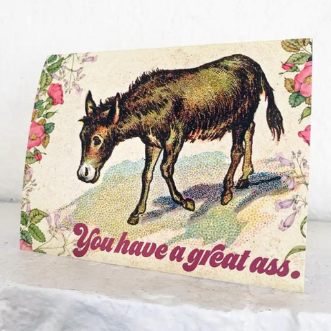 You Have A Great A*s Greeting Card