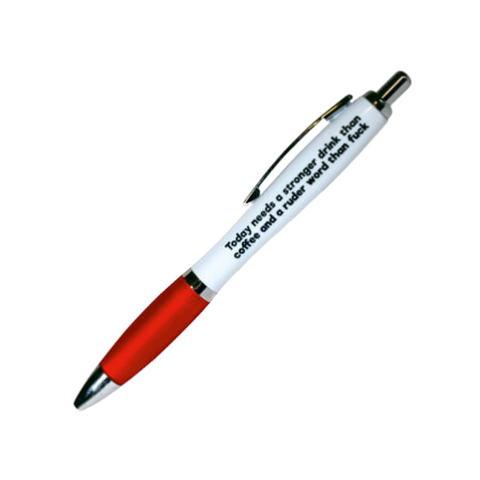 Today Needs A Stronger Drink Than Coffee Pen