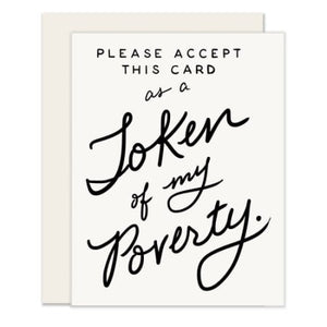 Token Of My Poverty Greeting Card