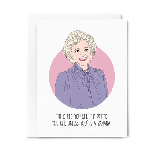 The Older You Get Greeting Card