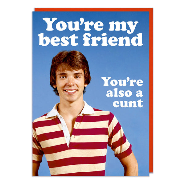 My Best Friend Is A C*nt Greeting Card