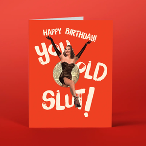 Happy Birthday You Old Slut Greeting Card