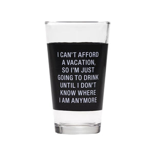 I Can't Afford A Vacation Pint Glass