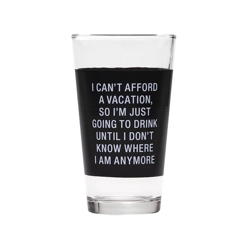 I Can't Afford A Vacation Pint Glass
