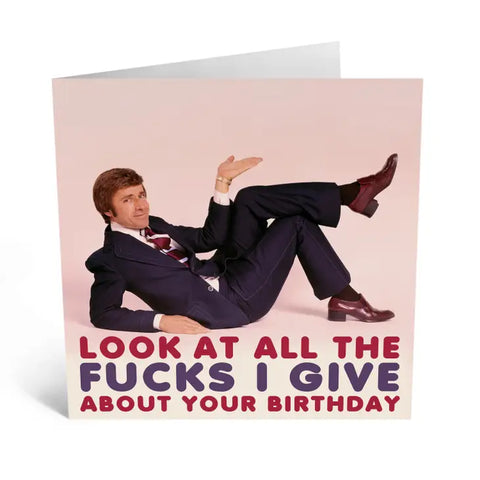 Look At All The F*cks I Give Greeting Card
