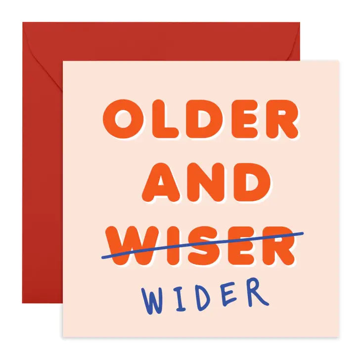 Older And Wider Greeting Card