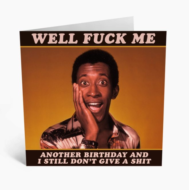Well F Me Birthday Greeting Card